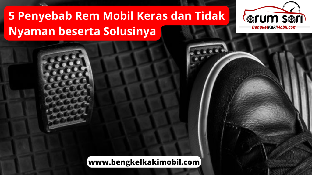 Rem Mobil Keras & Tidak Nyaman apa sebabnya?